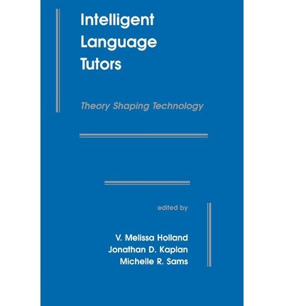 By Holland ( Author ) [ Intelligent Language Tutors: Theory Shaping Technology ] Sep - 1995 { Paperback }