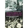 Avantgarde der Computernutzung: Hackerkulturen der Bundesrepublik und der DDR (Geschichte der Gegenwart)