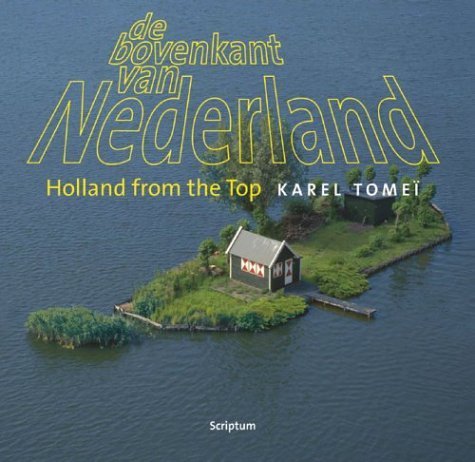 Holland from the Top (English and Dutch Edition) by Karel Tomei (2004-09-01)